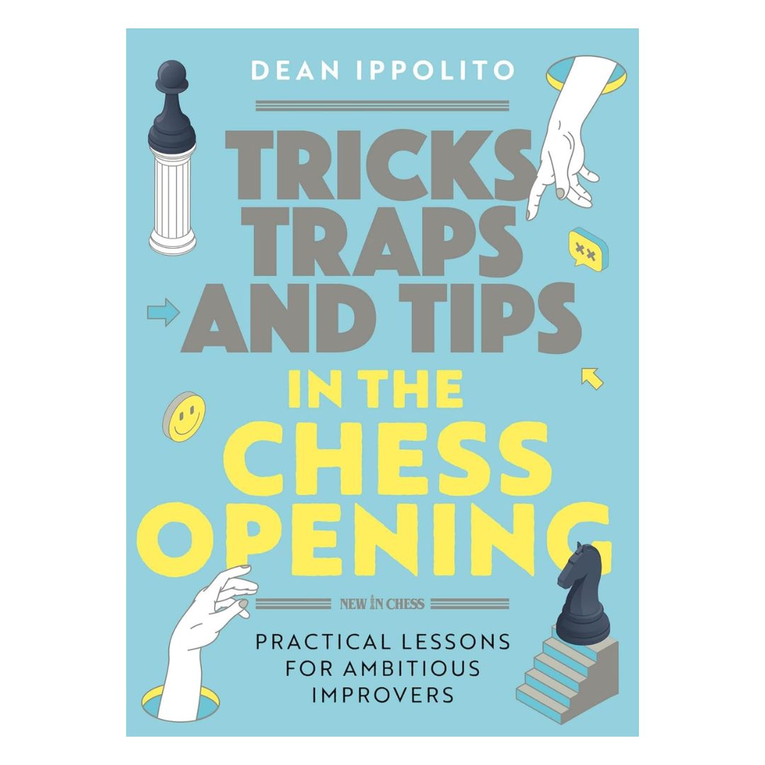 I Tricks, traps, and tips in the chess opening giver Ippolito dig de nødvendige værktøjer til at starte dine partier med selvtillid